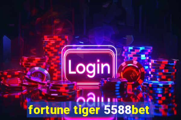 fortune tiger 5588bet