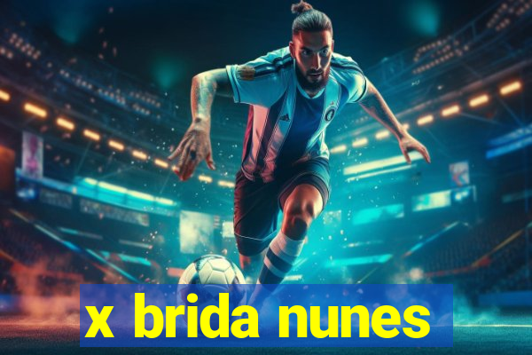x brida nunes
