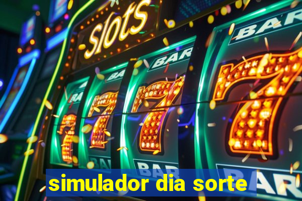 simulador dia sorte