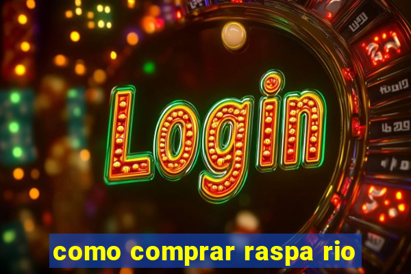 como comprar raspa rio