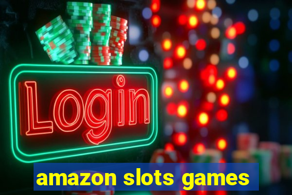 amazon slots games