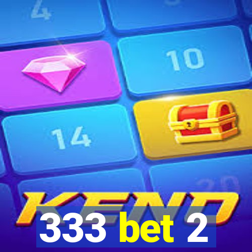 333 bet 2
