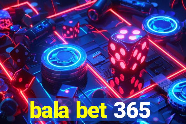 bala bet 365