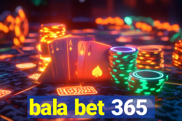 bala bet 365