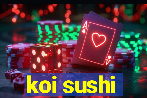 koi sushi