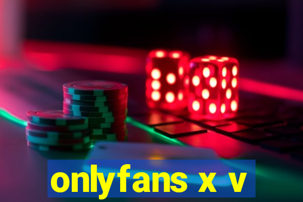 onlyfans x v