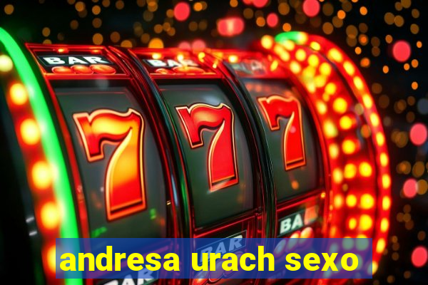 andresa urach sexo