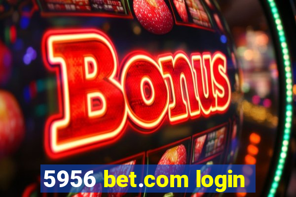 5956 bet.com login