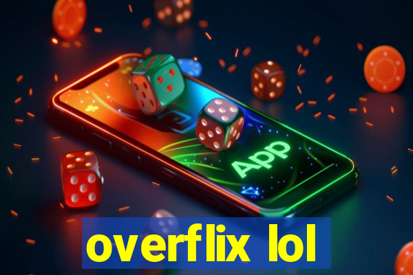 overflix lol