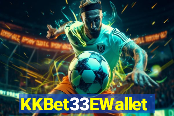 KKBet33EWallet