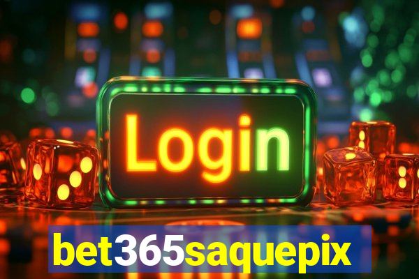 bet365saquepix