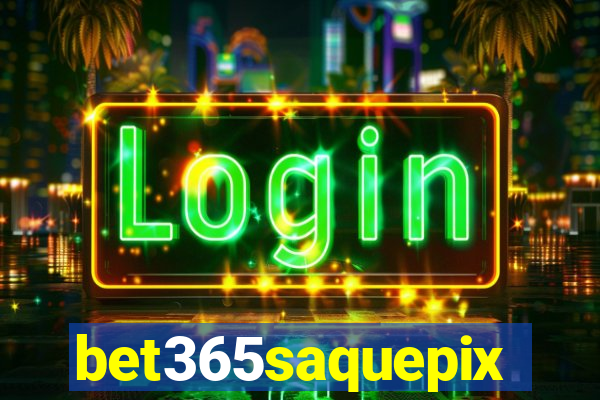 bet365saquepix