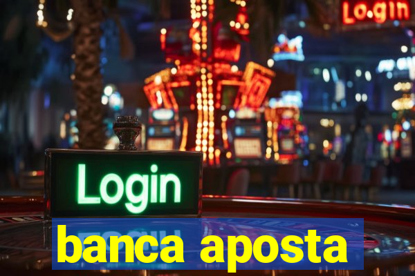 banca aposta