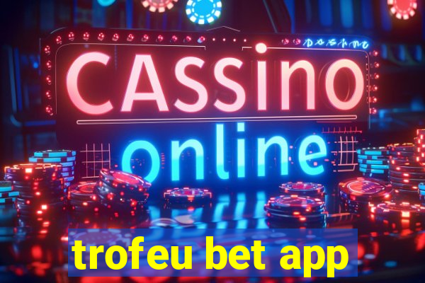 trofeu bet app