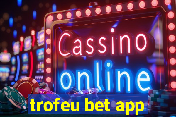 trofeu bet app