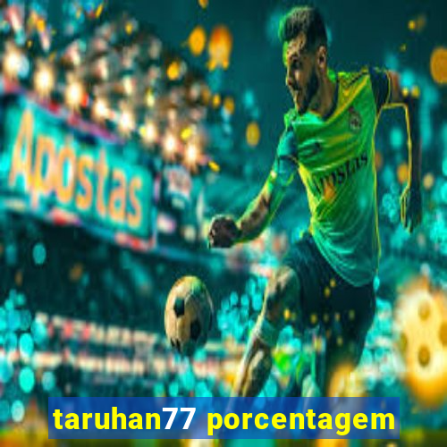 taruhan77 porcentagem