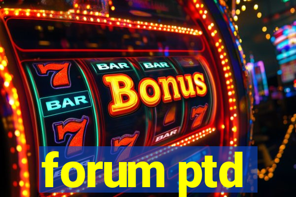 forum ptd