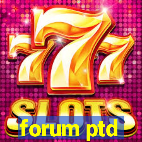 forum ptd