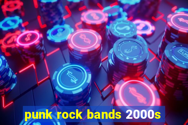 punk rock bands 2000s