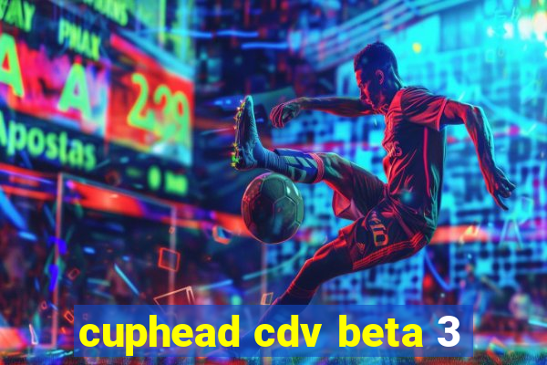 cuphead cdv beta 3