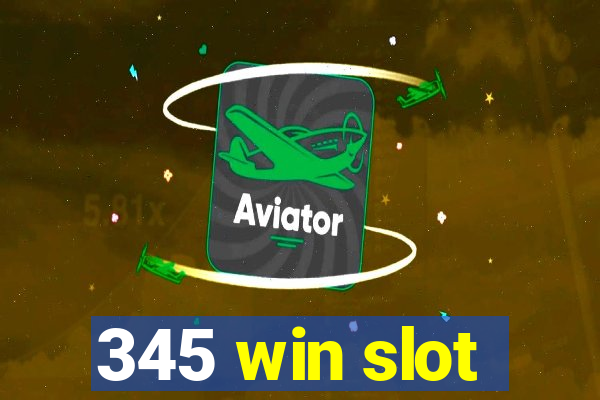 345 win slot