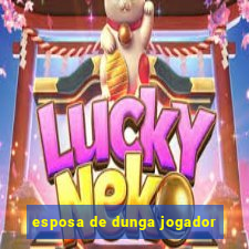 esposa de dunga jogador