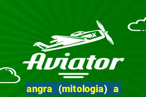 angra (mitologia) a deusa do fogo na mitologia tupi-guarani