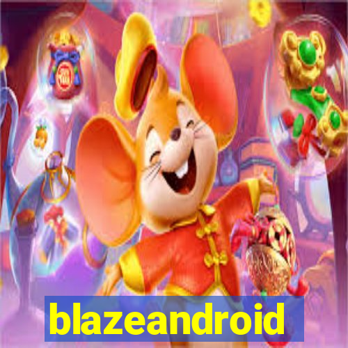 blazeandroid