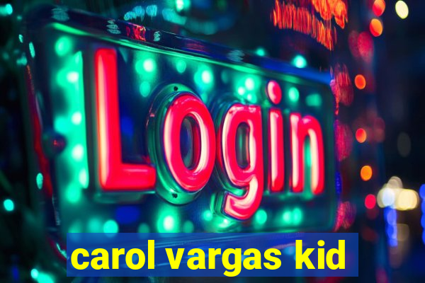 carol vargas kid