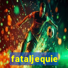 fataljequie