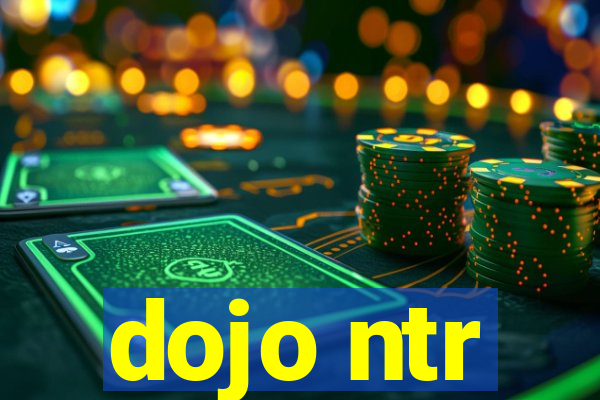 dojo ntr