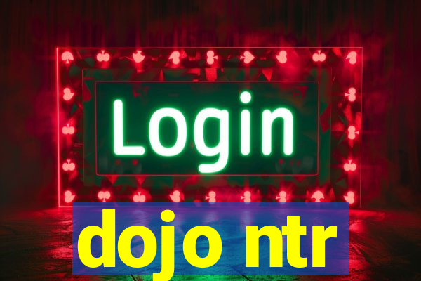 dojo ntr