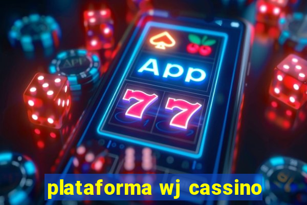 plataforma wj cassino