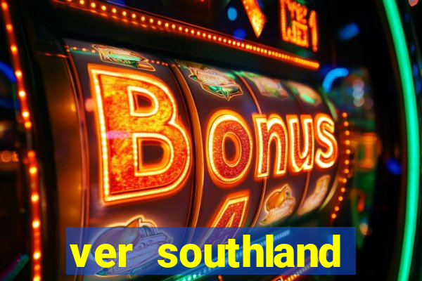 ver southland online gratis
