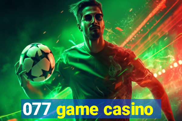 077 game casino