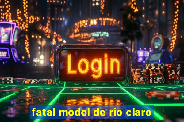 fatal model de rio claro