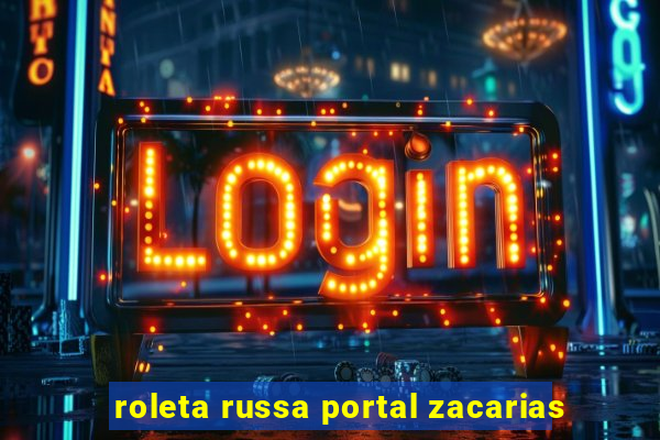 roleta russa portal zacarias