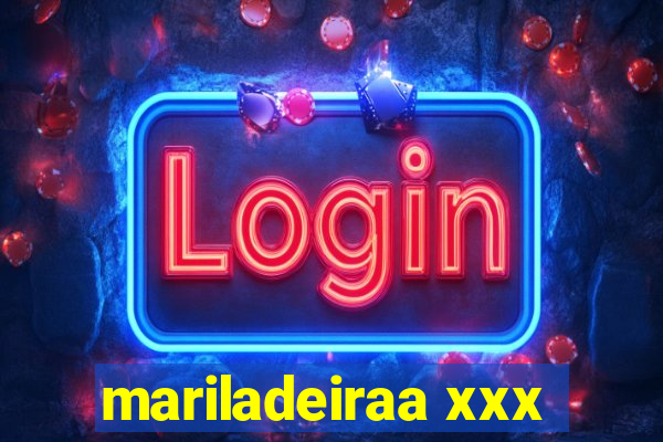 mariladeiraa xxx