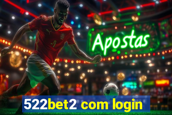 522bet2 com login