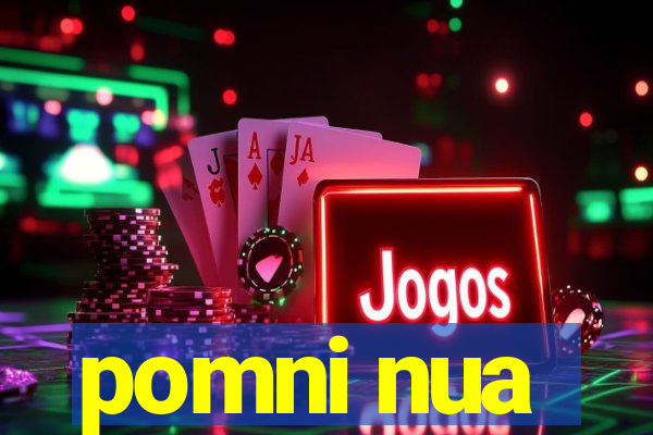 pomni nua