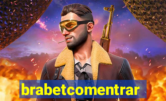 brabetcomentrar