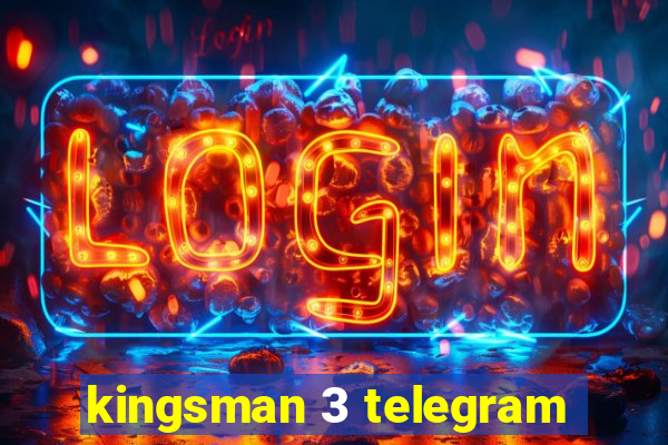 kingsman 3 telegram
