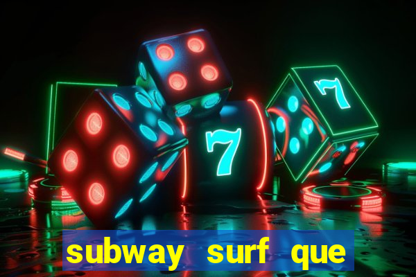 subway surf que ganha dinheiro link