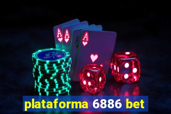 plataforma 6886 bet