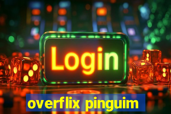 overflix pinguim