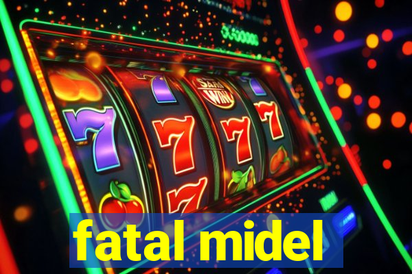 fatal midel