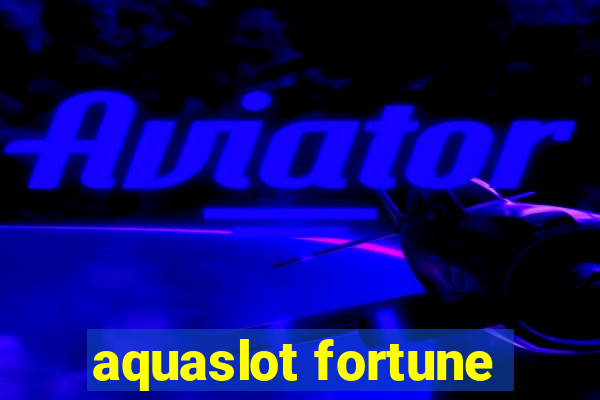 aquaslot fortune