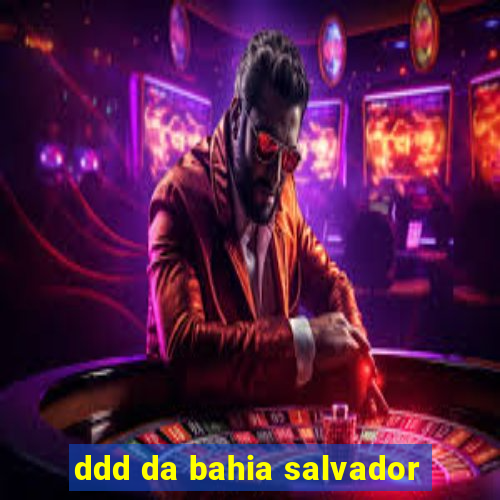 ddd da bahia salvador