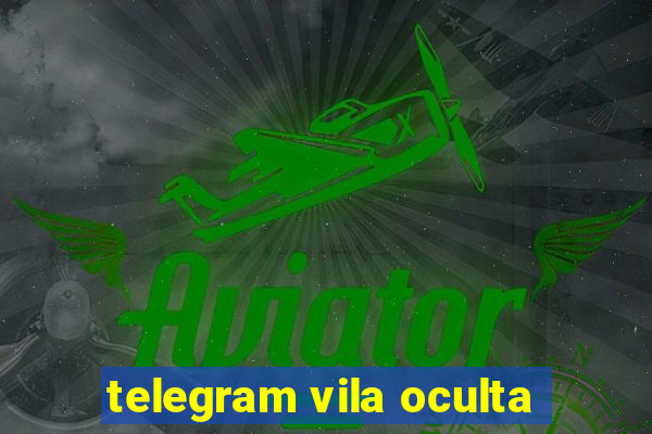telegram vila oculta