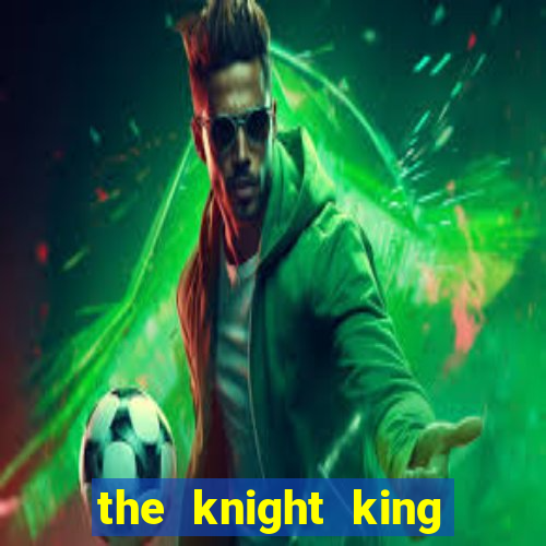 the knight king who returned with a god mangadex